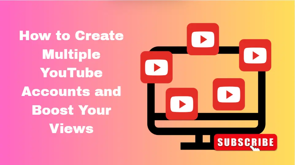 How to Create Multiple YouTube Accounts