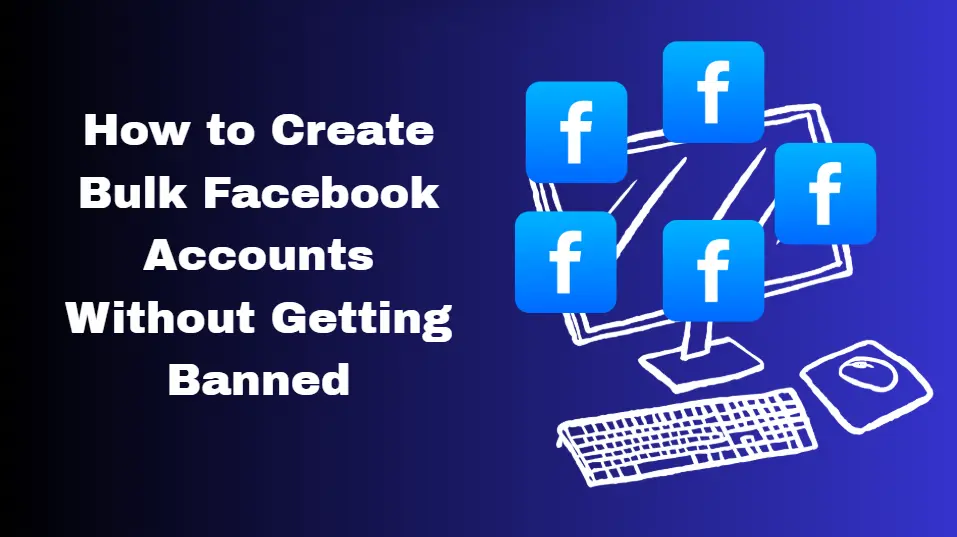 How to Create Bulk Facebook Accounts