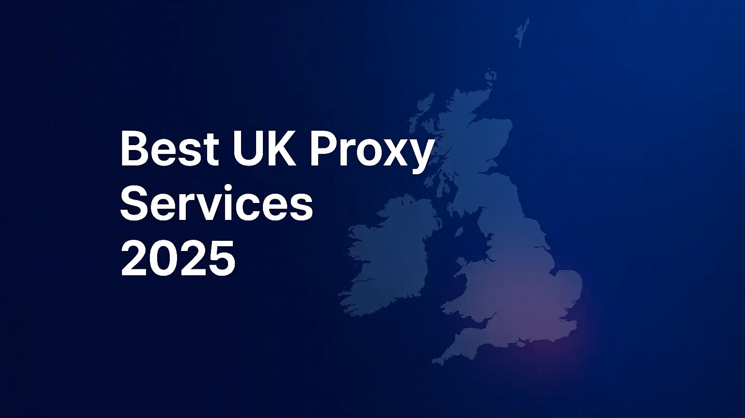 Best UK proxy services 2025