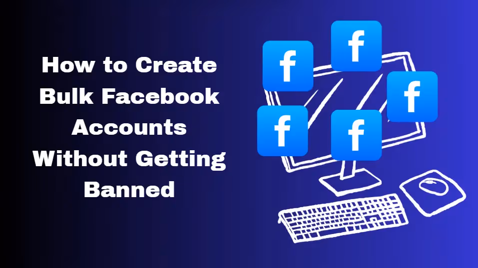 How to Create Bulk Facebook Accounts