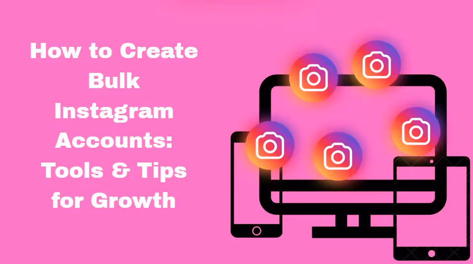 How to Create Bulk Instagram Accounts