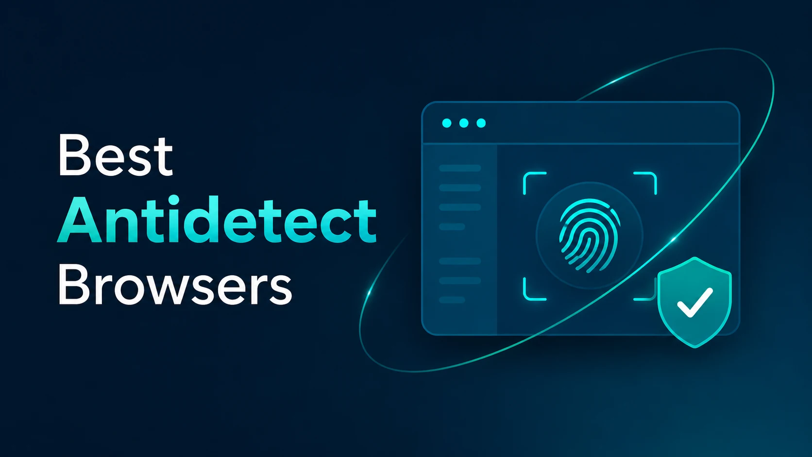 Best Anti-Detect Browsers