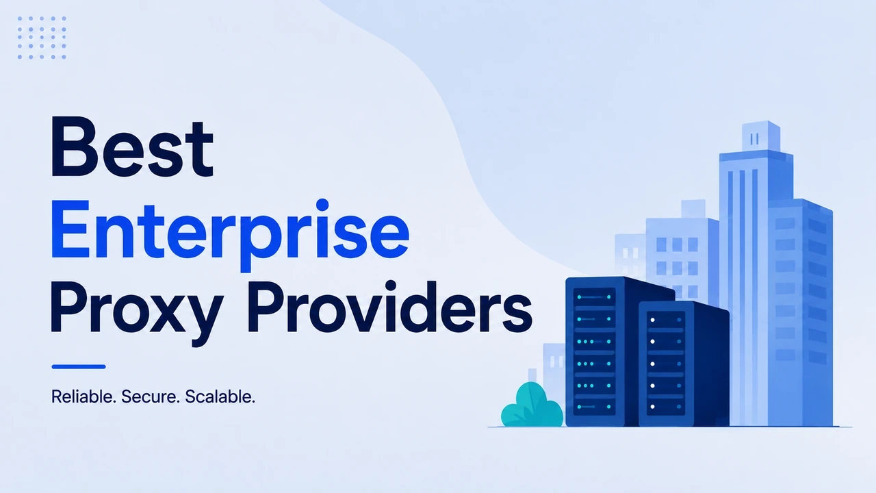 Best Enterprise Proxy Providers