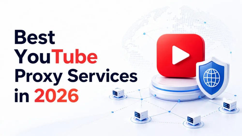Best YouTube Proxy Services in 2026
