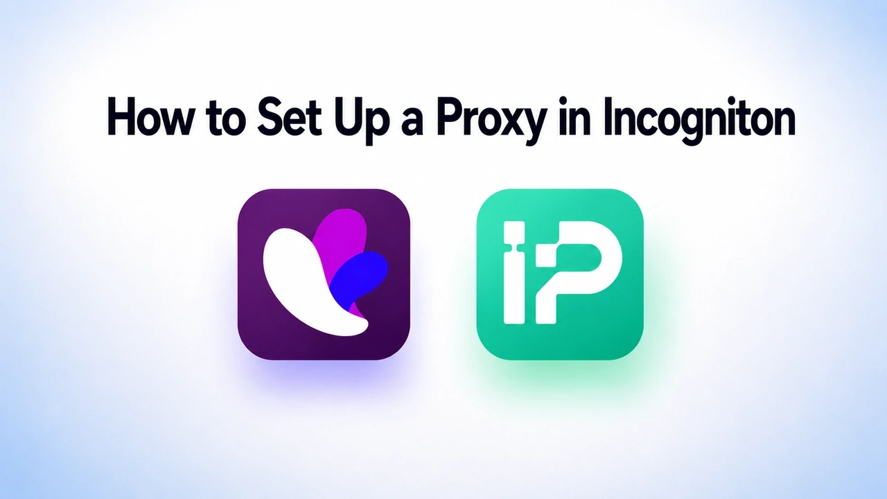 How to Set Up a Proxy in Incogniton