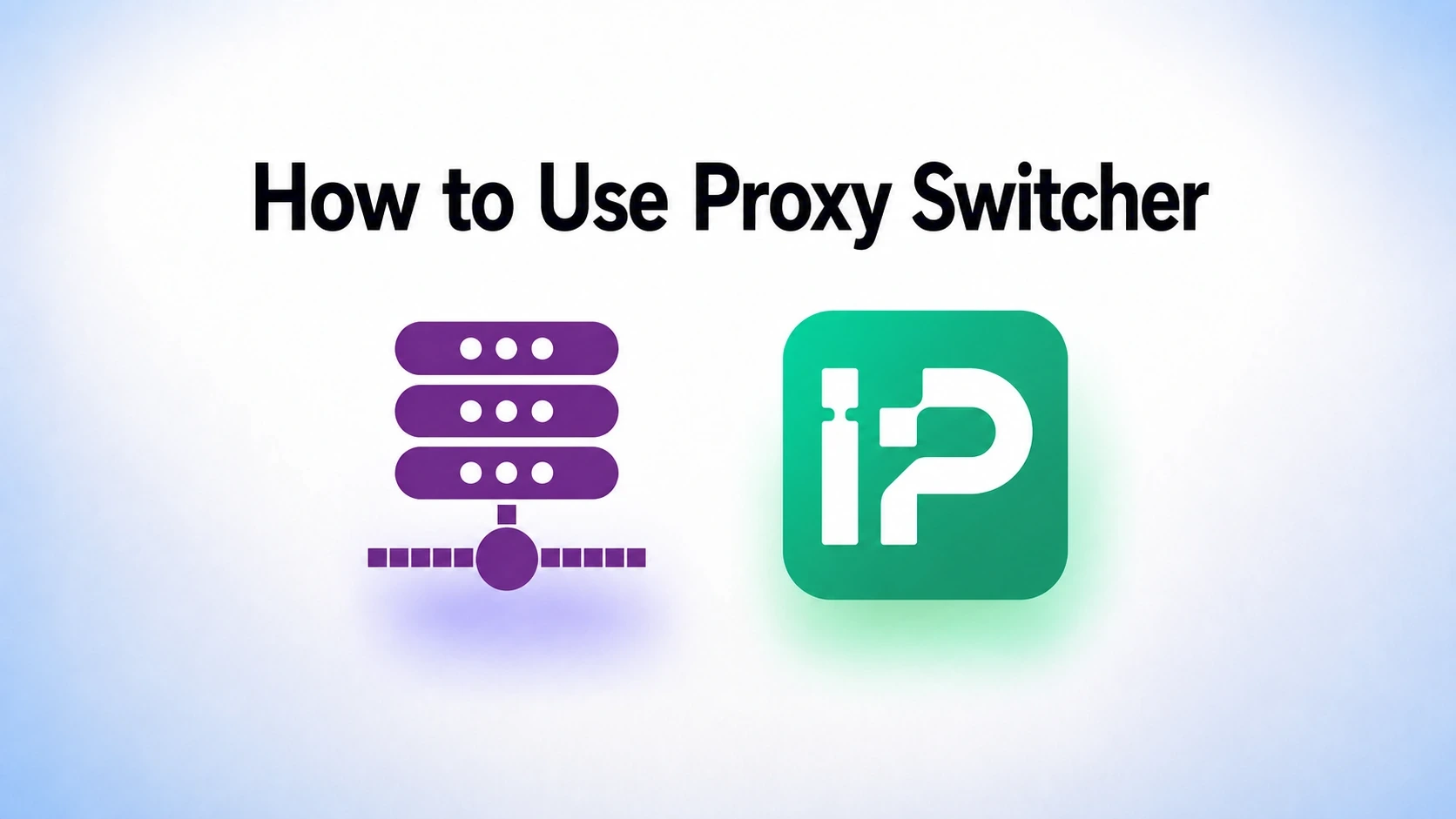 How to Use Proxy Switcher
