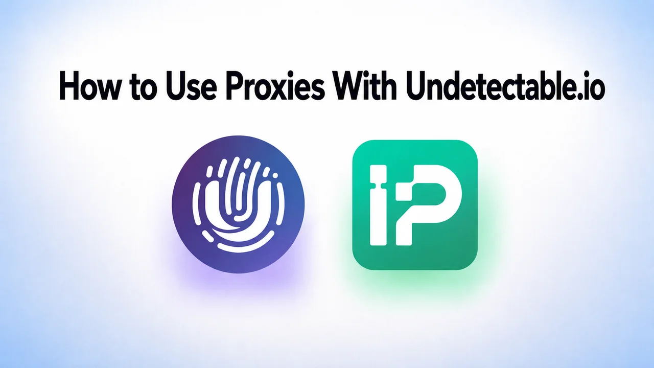 How to Use Proxies With Undetectable.io