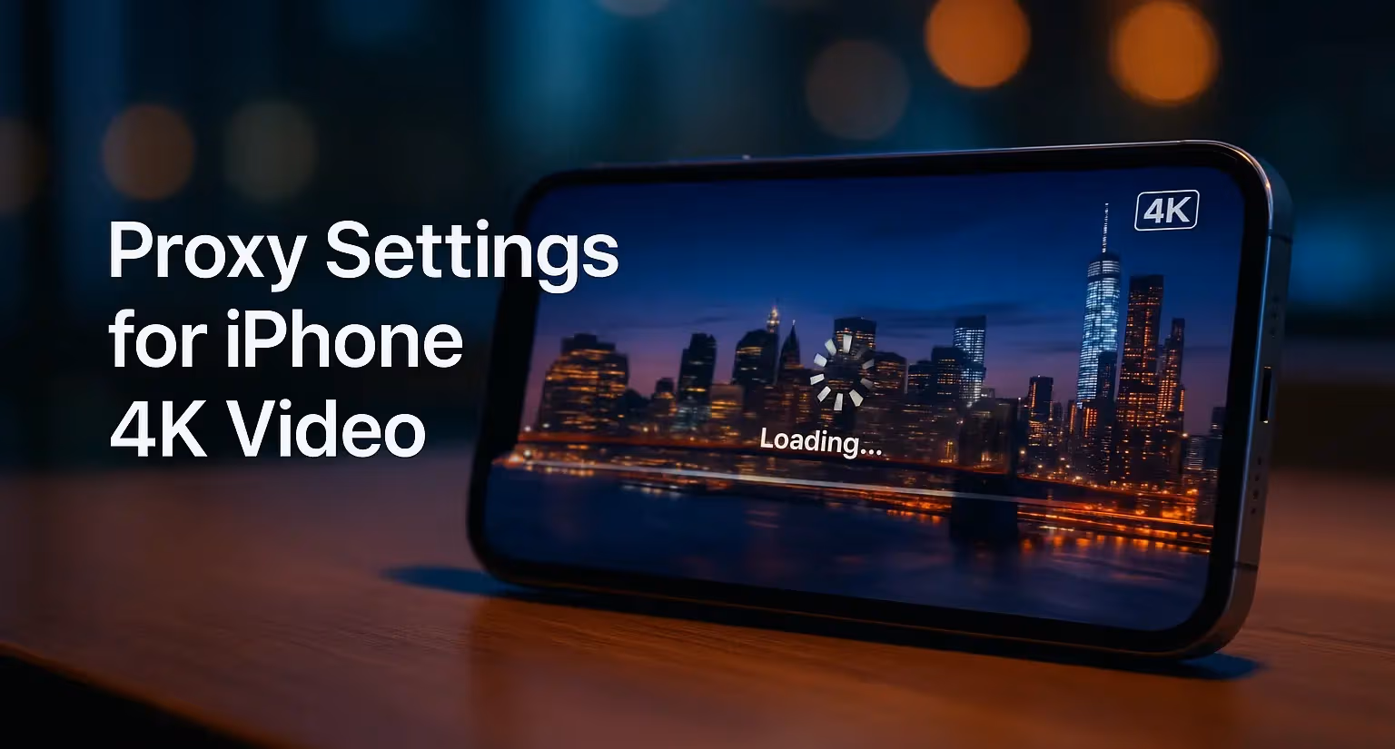 Proxy Settings for iPhone 4K Video