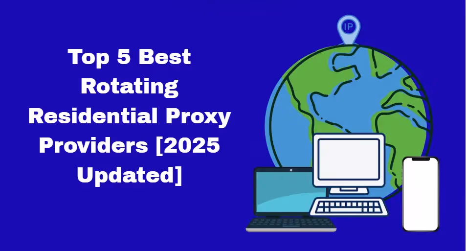 Top Residential Proxy Providers